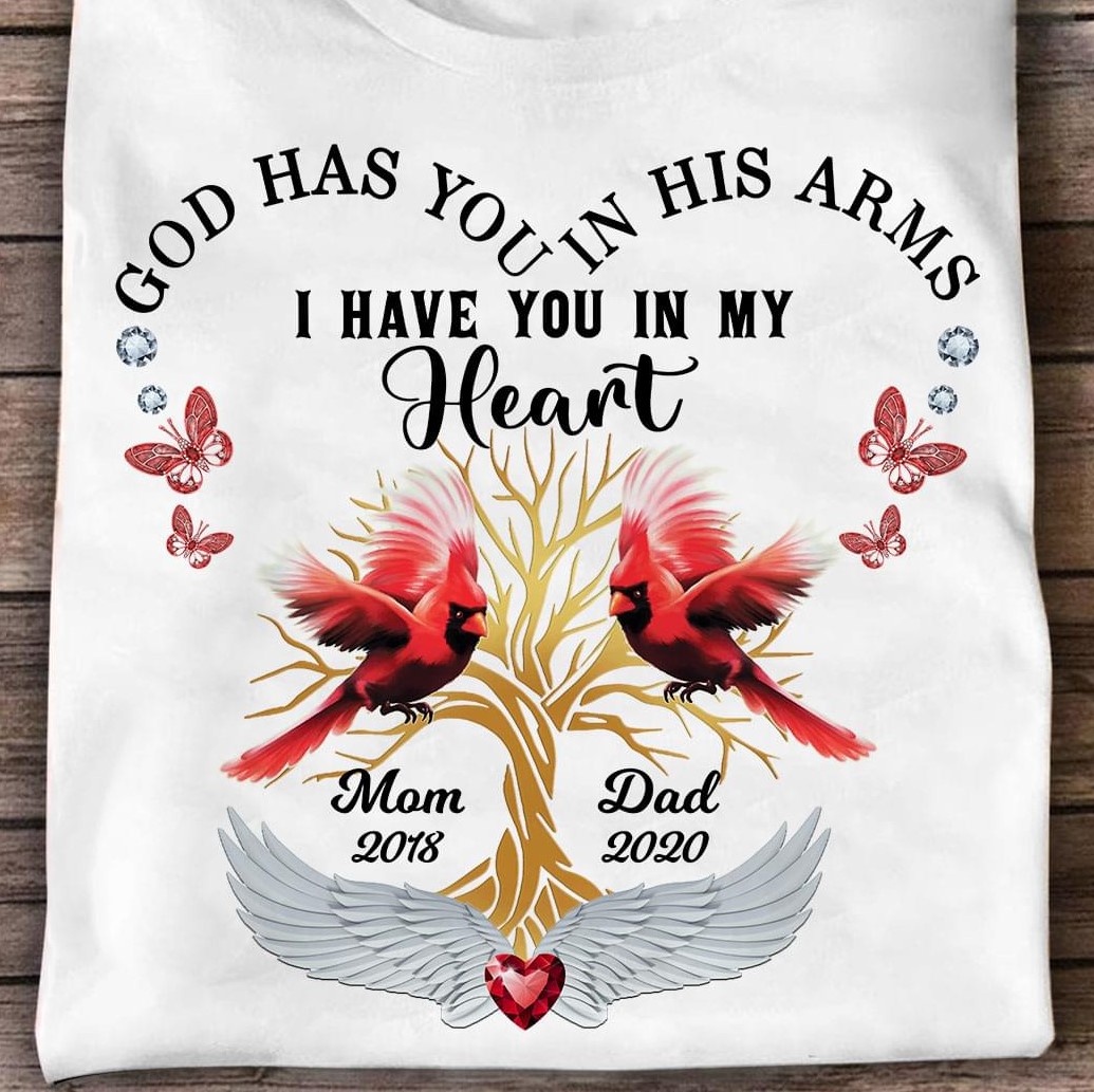 God Has You In His Arms I Have You In My Heart Mom Dad Family Heart Butterfly Shirt God Has You In His Arms I Have You In My Heart Mom Dad Family Heart Butterfly Shirt