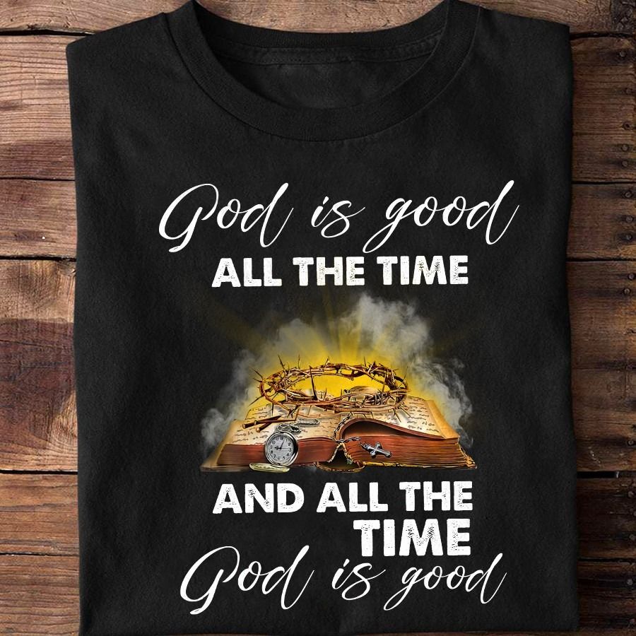 God Is Good All The Time And All The Time God Is Good Shirt God Is Good All The Time And All The Time God Is Good Shirt