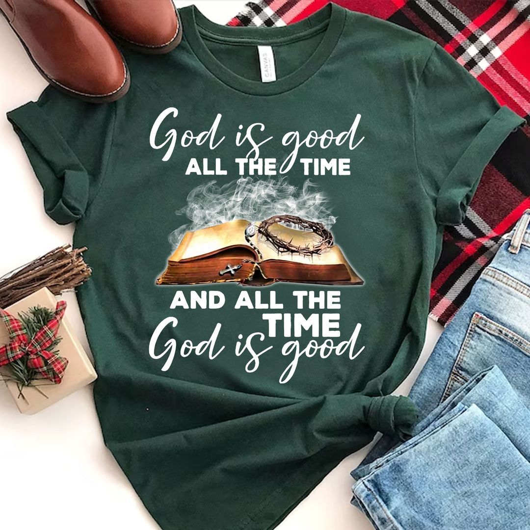 God Is Good All The Time And All The Time God Is Good Shirt God Is Good All The Time And All The Time God Is Good Shirt