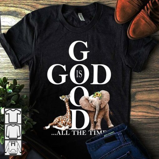 God Is Good All The Time Giraffe And Elephant Shirt