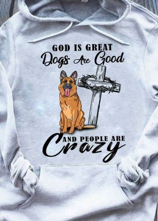 God Is Great Dogs Are Good And People Are Crazy Yellow Dog And The Cross Shirt