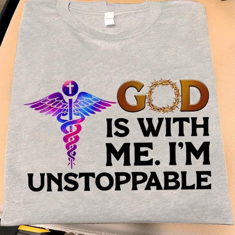 God Is With Me, I Am Unstoppable Nurse Shirt God Is With Me, I Am Unstoppable Nurse Shirt