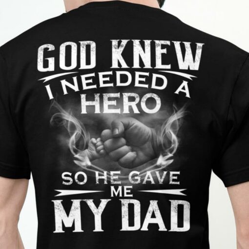 God Knew I Needed A Hero So He Gave Me My Dad Father And Son Hands Family Shirt