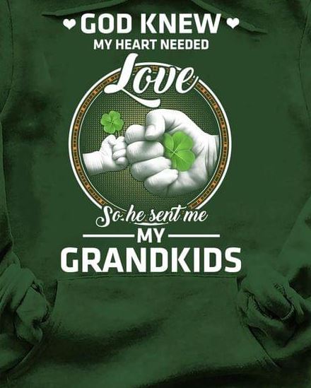 God Knew My Heart Needed My Grandkids Family Love Irish Saint's Patrick Day Shirt God Knew My Heart Needed My Grandkids Family Love Irish Saint's Patrick Day Shirt