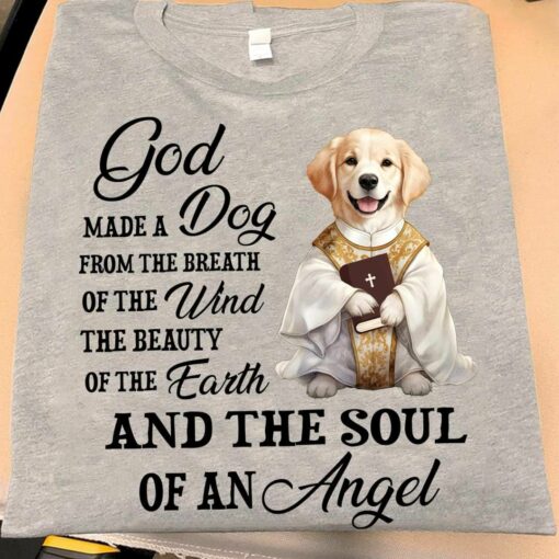God made A Dog From The Breath Of The Wind Shirt
