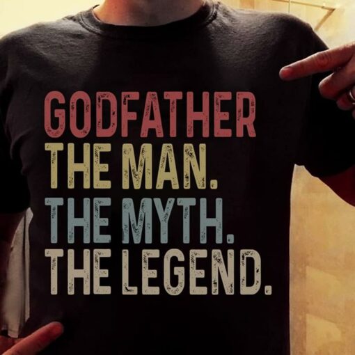 Godfather The Man The Myth The Legend Shirt