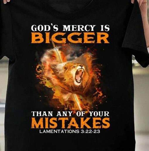 God’s Mercy Is Bigger Than Any Of Your Mistakes Lamentations Lion Fire Sword Shirt
