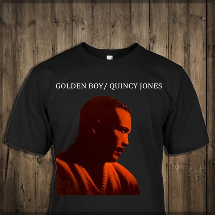 Golden Boy Quincy Jones Shirt Golden Boy Quincy Jones Shirt