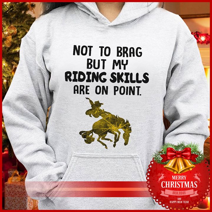 Golden Horse Not To Brag But My Riding Skills Are On Point Hoodie Golden Horse Not To Brag But My Riding Skills Are On Point Hoodie