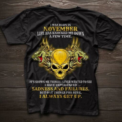 Golden Skulls And Dual Dragons I Was Born In November Life Has Knocked Shirt (Back Side)