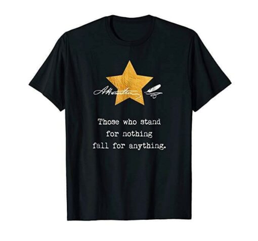 Golden Star Those Who Stand For Nothing Fall For Anything Shirt