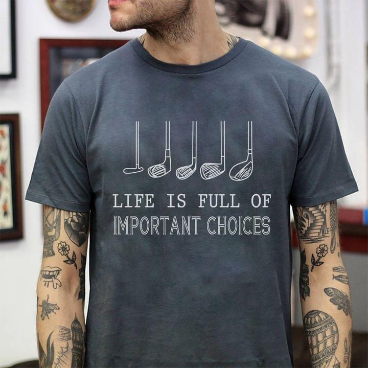 Golf Sport Life Is Full Of Important Choices T- Shirt Sweatshirt Hoodie Golf Sport Life Is Full Of Important Choices T- Shirt Sweatshirt Hoodie