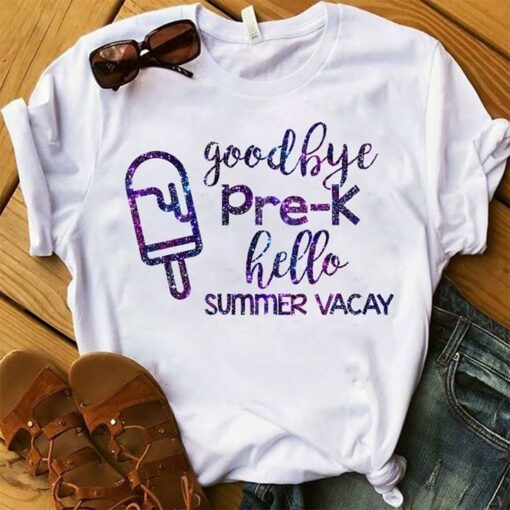Good Bye Pre-k Hello Summer Vacay Shirt