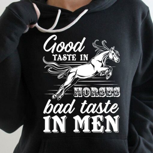 Good Taste In Horses Bad Taste In Men Cowboy Girl T-Shirt Sweatshirt Hoodie