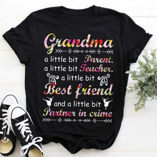 Grandma A Little Bit Parent A Little Bit Teacher Shirt