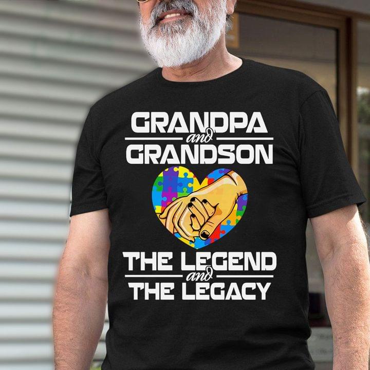 Grandpa And Grandson The Legend And The Legacy Hand Holding Autism Heart Family Shirt Grandpa And Grandson The Legend And The Legacy Hand Holding Autism Heart Family Shirt