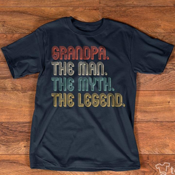Grandpa The Man The Myth The Legend Shirt Grandpa The Man The Myth The Legend Shirt