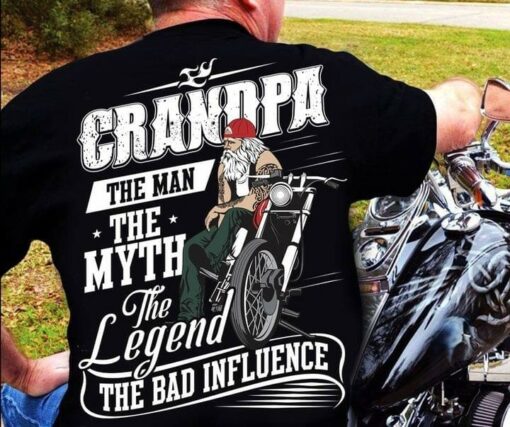 Grandpa The Man The Myth The Legend The Bad Influence Grandpa Sitting On Motorcycle Shirt