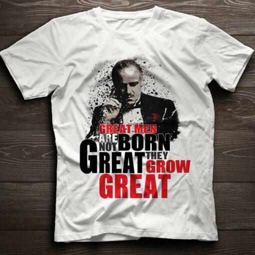 Great Men Are Not Borna Great They Grow Great Shirt