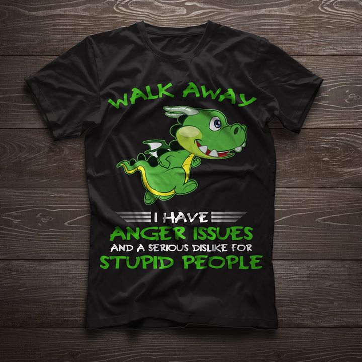 Green Cute Dragon Running Walk Away I Have Anger Issues Shirt Green Cute Dragon Running Walk Away I Have Anger Issues Shirt