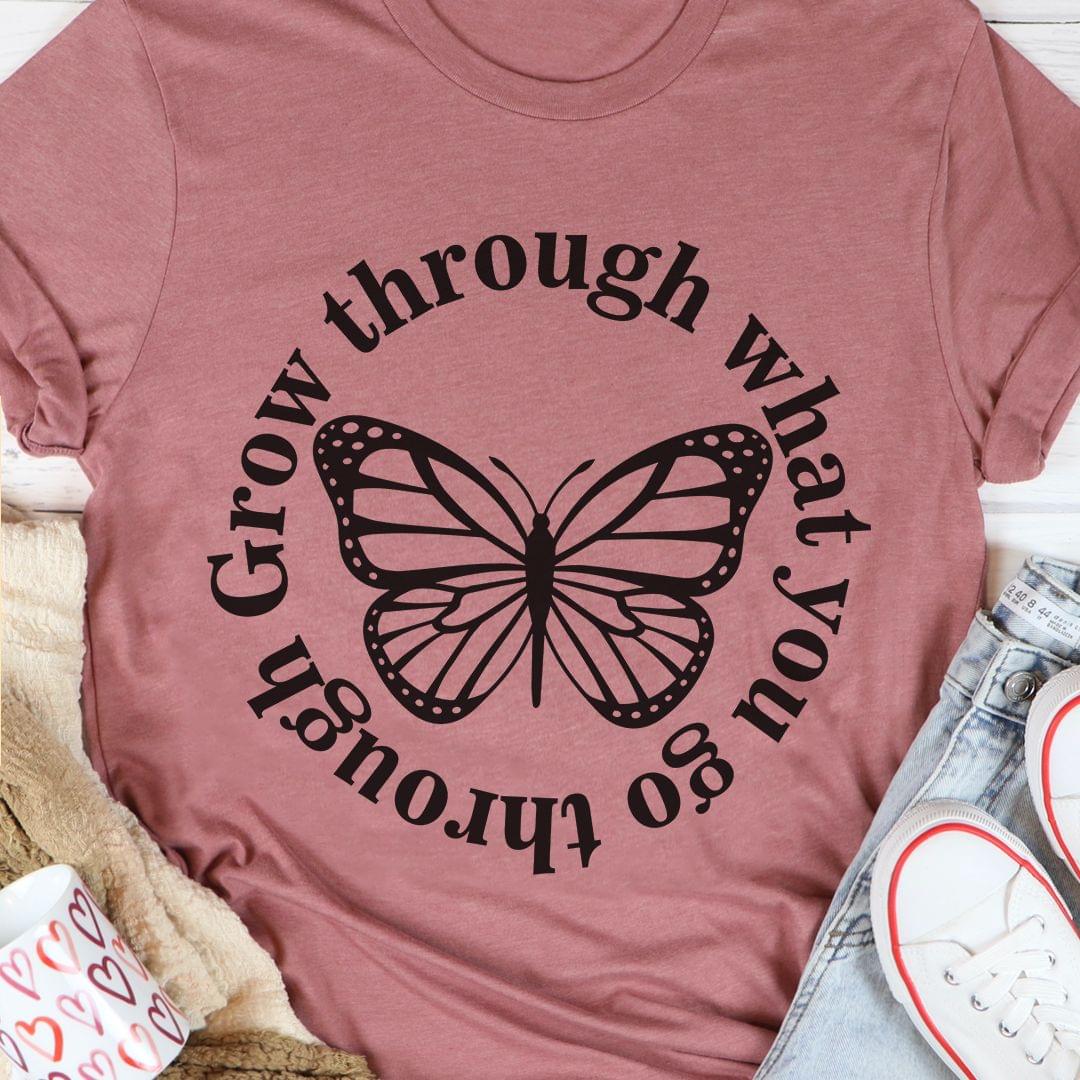 Grow Through What You Go Through Butterfly Shirt Grow Through What You Go Through Butterfly Shirt