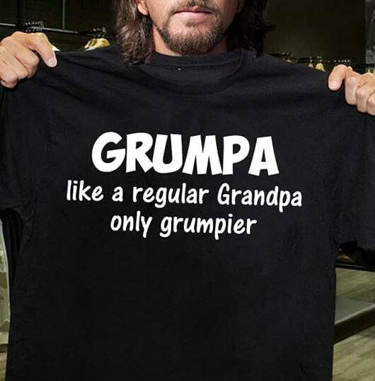 Grumpa Like A Regular Grandpa Only Grumpier Shirt Grumpa Like A Regular Grandpa Only Grumpier Shirt