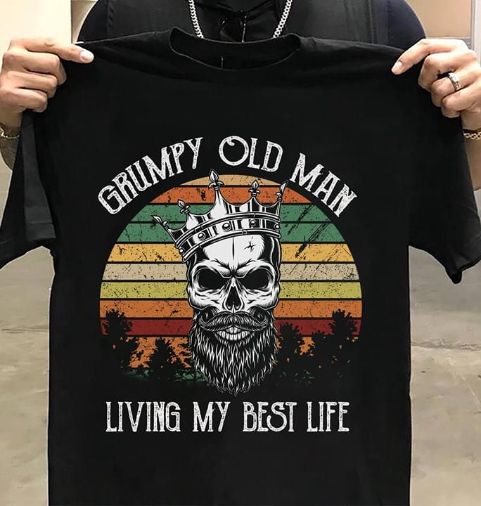 Grumpy Old Man Living My Best Life Shirt Grumpy Old Man Living My Best Life Shirt