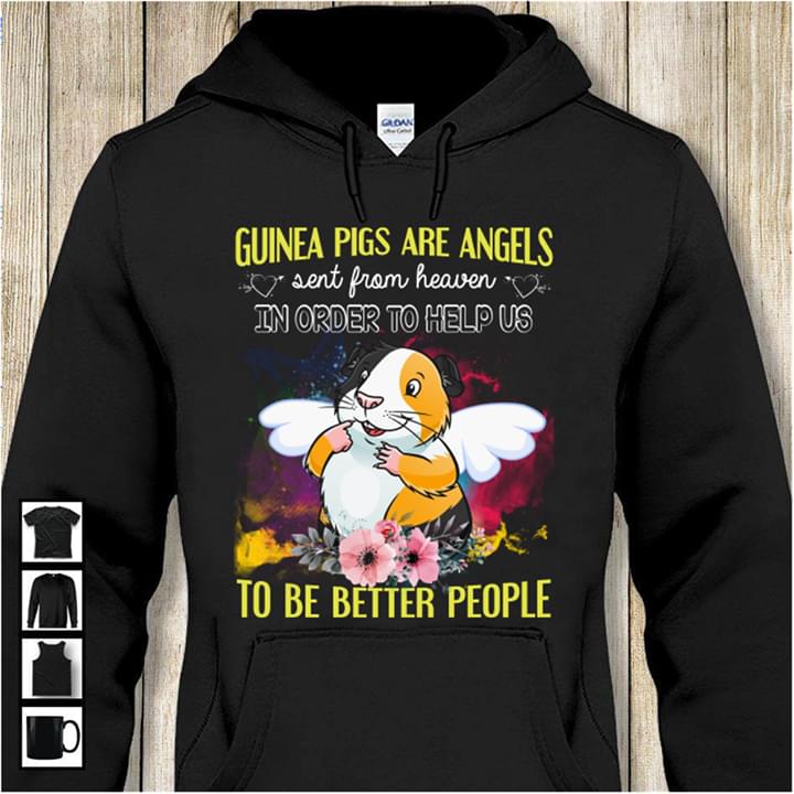 Guinea Pigs Are Angels Sent From Heaven In Order To Help Us Shirt Guinea Pigs Are Angels Sent From Heaven In Order To Help Us Shirt