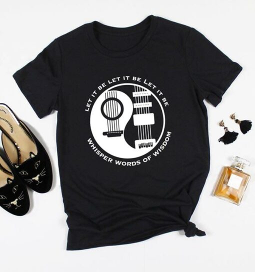Guitar Let It Be Whisper Words Of Wisdom Shirt