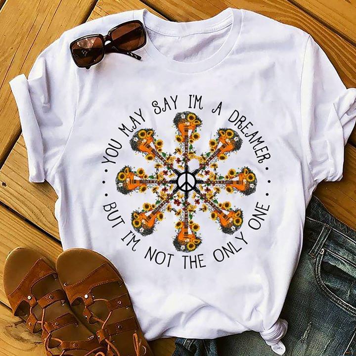 Guitar Sunflower You May Say I'm A Dreamer But I'm Not The Only One Shirt Guitar Sunflower You May Say I'm A Dreamer But I'm Not The Only One Shirt
