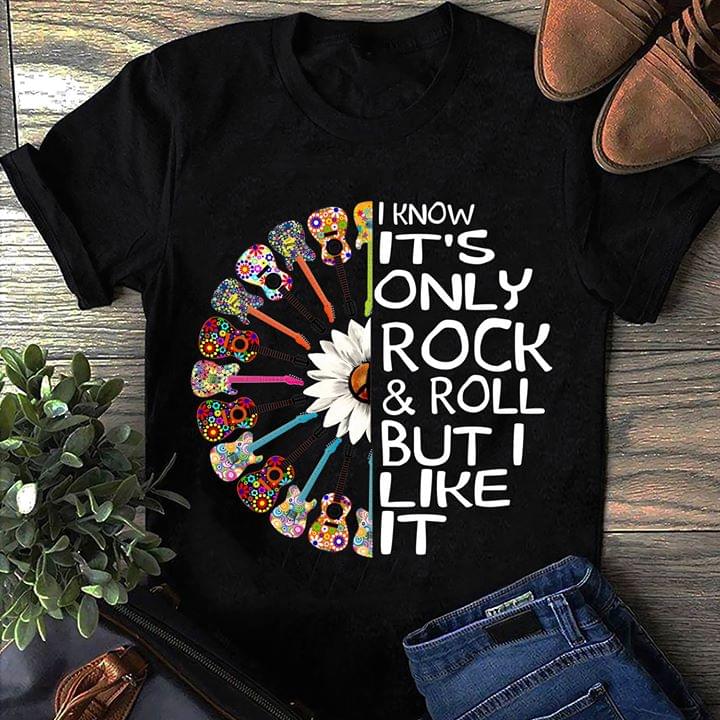 Guitar White Sun Flower I Know It's Only Rock & Roll But I Like It Shirt Guitar White Sun Flower I Know It's Only Rock & Roll But I Like It Shirt