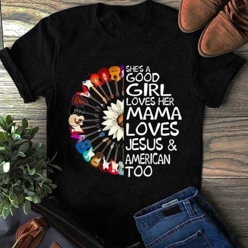 Guitar White Sun Flower She’s A Good Girl Loves Her Mama Loves Jesus &amp American Too Shirt