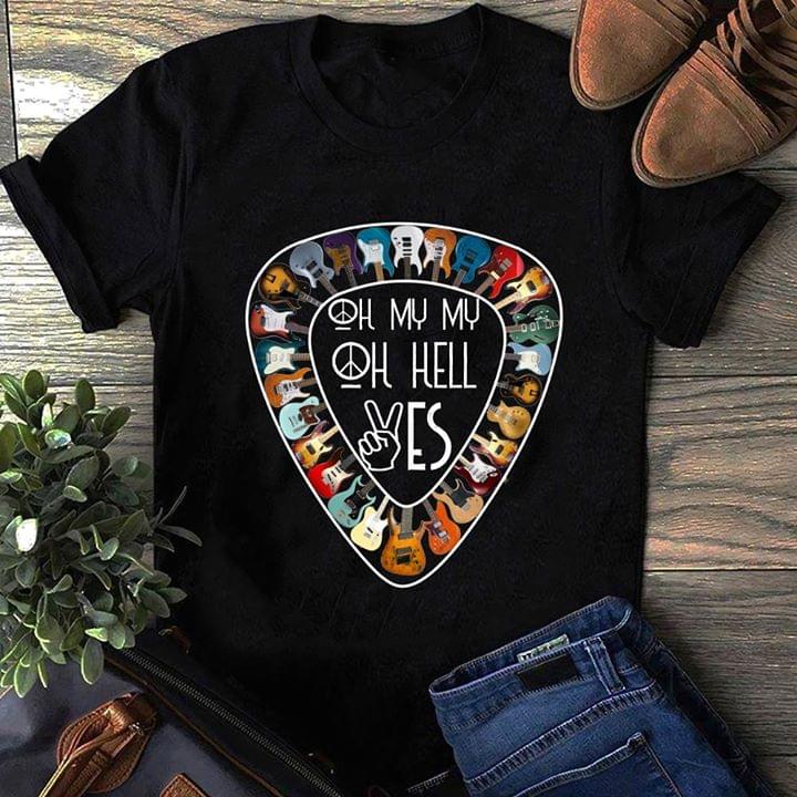 Guitarist Oh My My Oh Hell Yes Shirt Guitarist Oh My My Oh Hell Yes Shirt