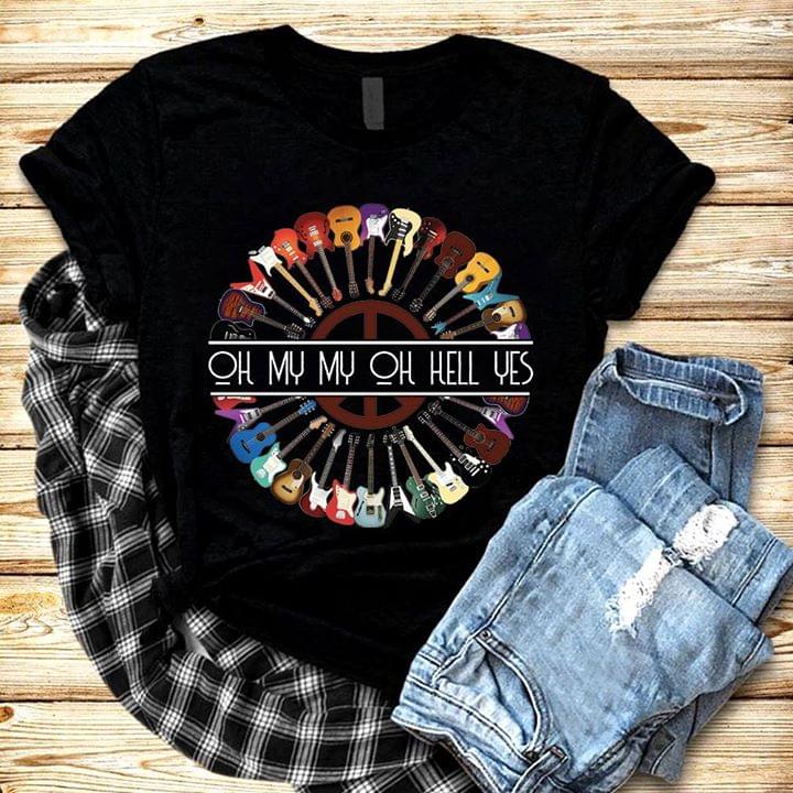 Guitars Oh My My Oh Hell Yes Shirt Guitars Oh My My Oh Hell Yes Shirt