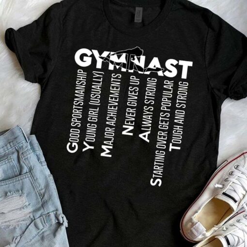 Gymnast Good Sportsmanship Young Girl Usually Major Achevements Shirt