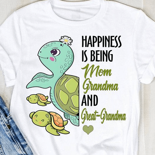 Happiness is being Mom, Grandma and Great Grandma T-Shirt Happiness is being Mom, Grandma and Great Grandma T-Shirt