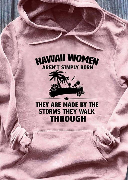 Hawaii Women Made By The Storms They Walk Through Shirt Hawaii Women Made By The Storms They Walk Through Shirt