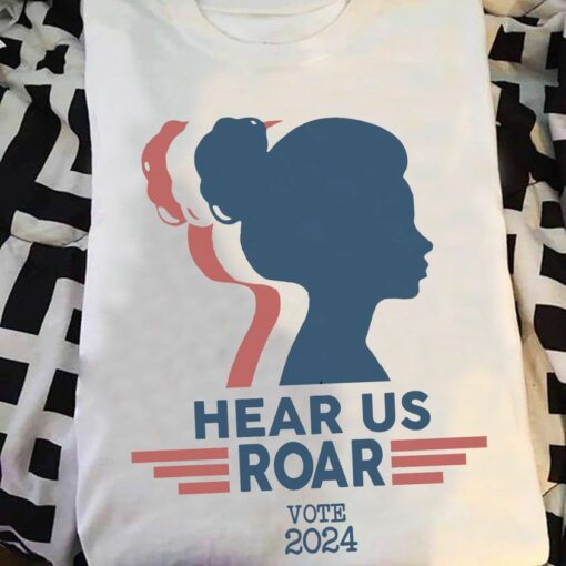 Hear Us Roar American Vote 2024 Shirt