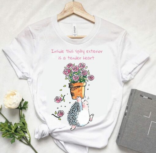 Hedgehog Hanging Roses Pot Inside This Spiky Exterior Is A Tender Heart Shirt