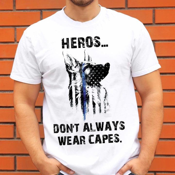 Heros Don't Aways Wear Capes German Shepherd Flag Of America Shirt Heros Don't Aways Wear Capes German Shepherd Flag Of America Shirt