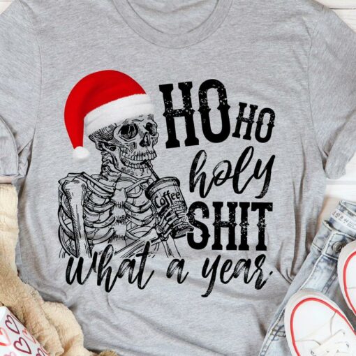 Ho Ho Holy Shit What A Year Skeleton Santa Claus Christmas Shirt