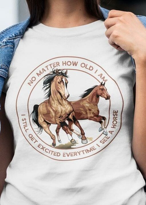 Horse Couple No Matter How Old Still Excited Everytime Pet Love Shirt