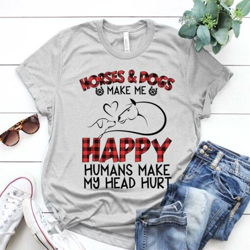 Horses &amp Dogs Make Me Happy Humans Make My Head Hurt Shirt