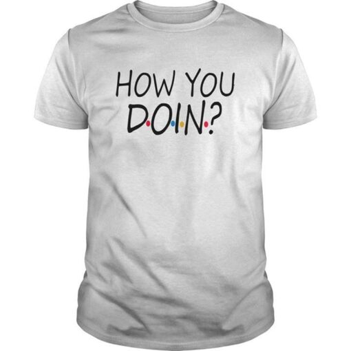 How You Doin Shirt