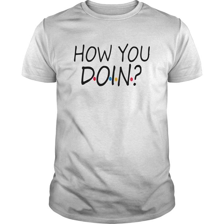 How You Doin Shirt How You Doin Shirt