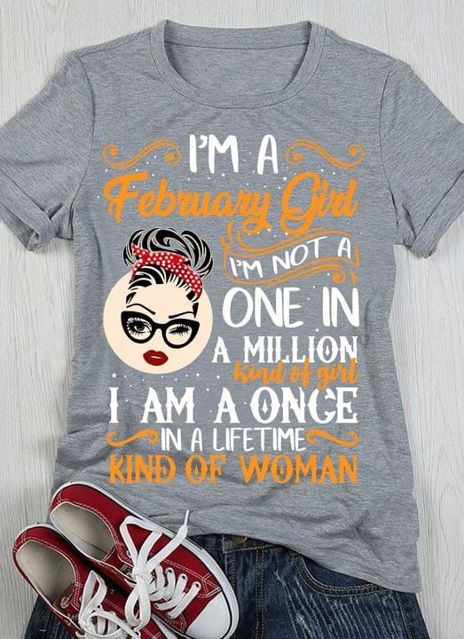 I Am A February Girl One In Million Lifetime Kind Of Woman Girl Shirt I Am A February Girl One In Million Lifetime Kind Of Woman Girl Shirt
