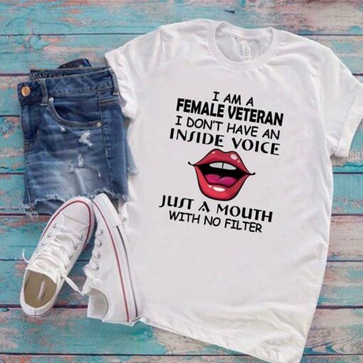 I Am A Female Veteran I Don’t Have An Inside Voice Shirt