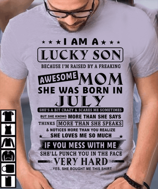 I Am A Lucky Son Because I’m Raised By A Freaking Shirt