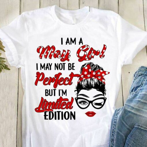 I Am A May Girl I May Not Be Perfect But I’m Limited Edition Lady Girl Wearing Black Glasses And Headband Shirt
