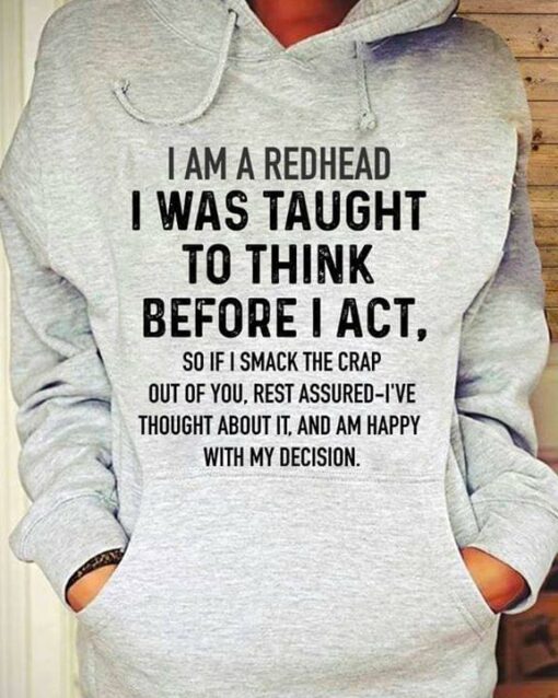 I Am A Redhead I Was Taught To Think Before I Act Hoodie